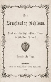 Schloss Bruchsal - Einband / Vorderdeckel eines Führers von 1877: Das Bruchsaler Schloss - Verlag Ernst W. Katz: Das Bruchsaler Schloss - Denkmal der Spät-Renaissance in Süddeutschland, Erstauflage 1874 (Reproduktion durch Dr. Manfred Schneider, Nußloch)